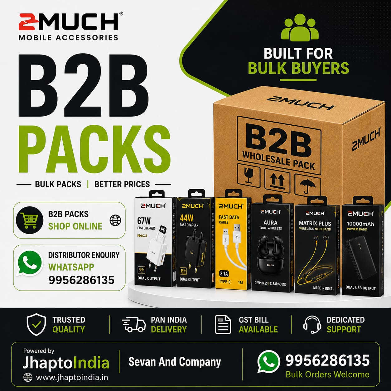 2MUCH B2B WHOLESALE PACKS  Special 10 PCS Bulk Offers  ✔ Retailers & Mobile Shops Only ✔ GST Bill Available ✔ Pan India Delivery ✔ Same Day Pickup – Kanpur ✔ Bulk Orders on WhatsApp: 9956286135  JhaptoIndia | A Sevan And Company Venture
