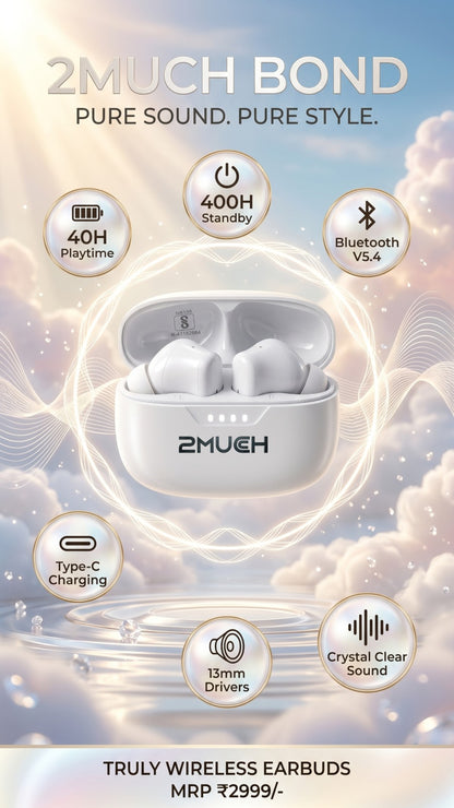2MUCH Bond True Wireless Earbuds | Bluetooth 5.4 | 40H Playtime | Deep Bass Audio