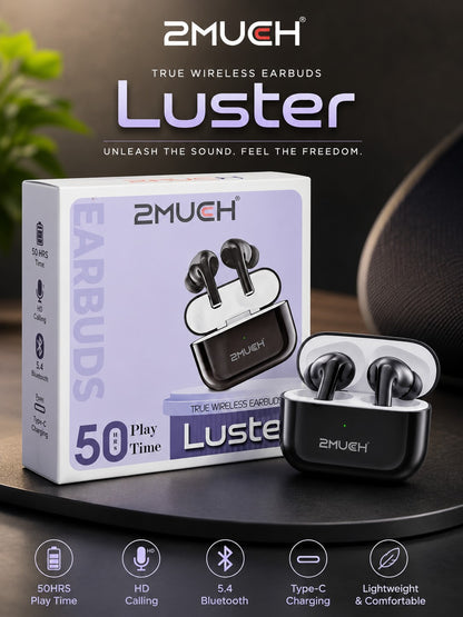 2Much Luster True Wireless Earbuds | 50H Play Time | Bluetooth 5.4 | AI ENC | Type-C Charging | TWS Earbuds