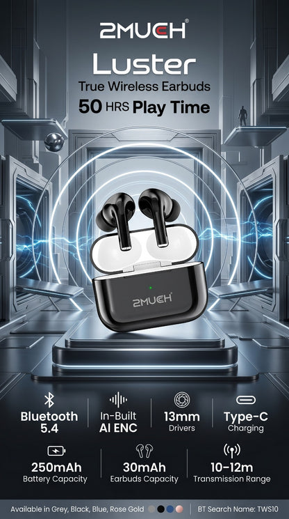 2Much Luster True Wireless Earbuds | 50H Play Time | Bluetooth 5.4 | AI ENC | Type-C Charging | TWS Earbuds